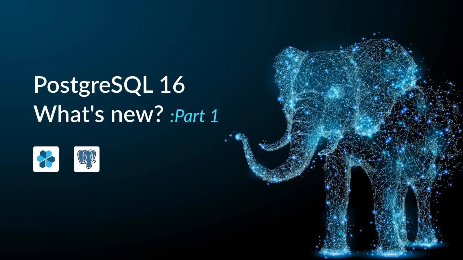 PostgreSQL 16 What's New - Part 1
