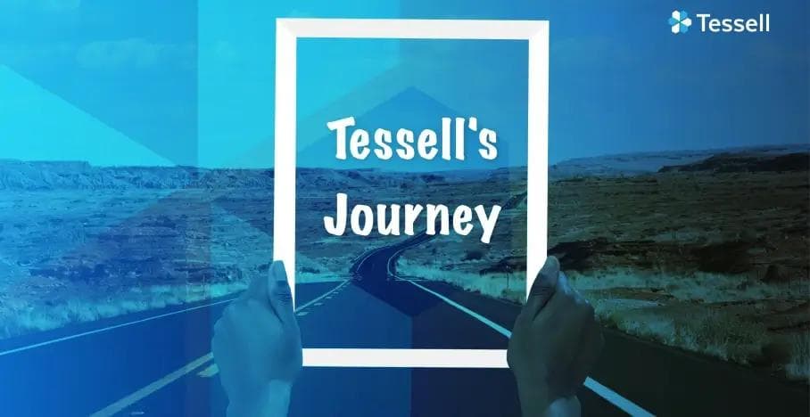 Tessell's journey: How and why it all started?