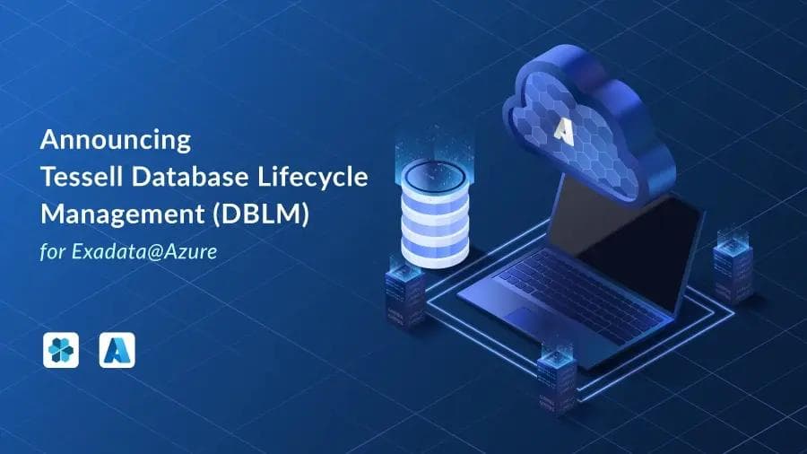 Announcing Tessell Database Lifecycle Management (DBLM) for Exadata@Azure